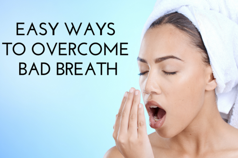 Easy Ways To Overcome Bad Breath
